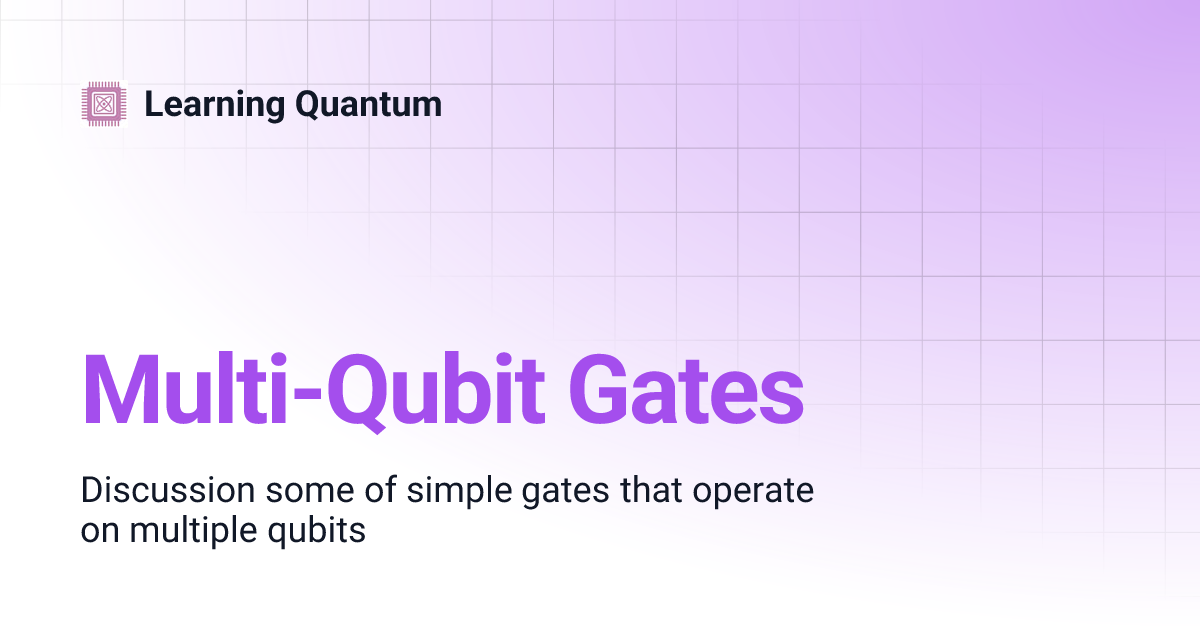 Multi-Qubit Gates | Learning Quantum